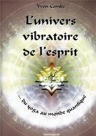 Couverture du livre « L'univers vibratoire de l'esprit ; du yoga au monde quantique » de Yvon Combe aux éditions Cosmogone