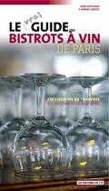 Couverture du livre « Le vrai guide des bistrots a vin de paris » de Jean Lapoujade aux éditions L'if