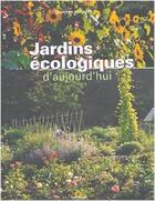 Couverture du livre « Jardins ecologiques d'aujourd'hui » de  aux éditions Terre Vivante