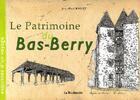 Couverture du livre « Le patrimoine du bas-Berry » de Jean-Paul Ragot aux éditions La Bouinotte
