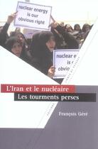 Couverture du livre « L'iran et le nucléaire ; les tourments perses » de Gere aux éditions Lignes De Reperes