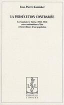 Couverture du livre « La persécution contrariée ; les kaminker à Valréas (1943-1944) entre antisémitisme d'état et bienveillance d'une population » de Jean-Pierre Kaminker aux éditions Lambert-lucas