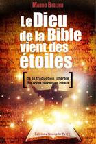 Couverture du livre « Le Dieu de la Bible vient des étoiles ; de la traduction littérale des codex hébraïques initiaux » de Mauro Biglino aux éditions Nouvelle Terre