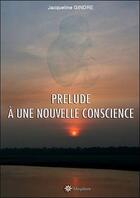 Couverture du livre « Prelude a une nouvelle conscience » de Gindre Jacqueline aux éditions Filosphere