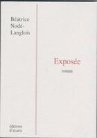 Couverture du livre « Exposée » de Beatrice Node-Langlois aux éditions Ecarts
