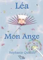Couverture du livre « Lea mon ange » de Quilliec Stephanie aux éditions Les Auteurs Libres