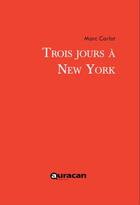 Couverture du livre « Trois jours à New York » de Marc Carlot aux éditions Auracan