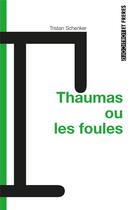 Couverture du livre « Thaumas ou les foules » de Tristan Shenker aux éditions Torticolis Et Freres