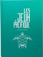 Couverture du livre « Les jeux du Pacifique » de Jean-Manuel Mascort aux éditions Le Comptoir Des Jeux