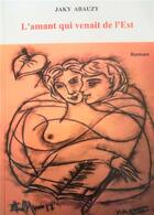 Couverture du livre « L'amant qui venait de l'est » de Abauzit Jacqueline aux éditions Lettrines Mouchetees