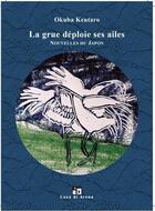 Couverture du livre « La grue déploie ses ailes : Nouvelles du Japon » de Kentaro Okuba aux éditions Casa Di Arena