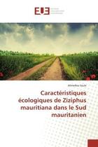 Couverture du livre « Caractéristiques écologiques de Ziziphus mauritiana dans le Sud mauritanien » de Ahmedou Soule aux éditions Editions Universitaires Europeennes