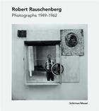 Couverture du livre « Robert Rauschenberg ; photographs 1949-1965 » de Robert Rauschenberg aux éditions Schirmer Mosel