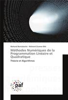 Couverture du livre « Méthodes numériques de la programmation linéaire et quadratique ; théorie et algorithmes » de Mohand Bentobache et Mohand Ouamer Bibi aux éditions Presses Academiques Francophones