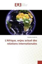 Couverture du livre « L'afrique, enjeu actuel des relations internationales » de Ba-H aux éditions Editions Universitaires Europeennes