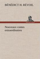 Couverture du livre « Nouveaux contes extraordinaires » de Revoil Benedict H. aux éditions Tredition