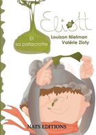 Couverture du livre « Eliott et sa patacrotte » de Louison Nielman et Valerie Zloty aux éditions Nats