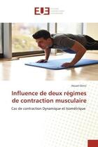 Couverture du livre « Influence de deux regimes de contraction musculaire - cas de contraction dynamique et isometrique » de Ghrici Houari aux éditions Editions Universitaires Europeennes