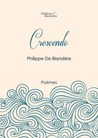 Couverture du livre « Crescendo » de Philippe De Blandere aux éditions Baudelaire