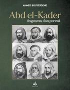 Couverture du livre « Abdelkader, fragments d'un portrait » de Ahmed Bouyerdene aux éditions Albouraq