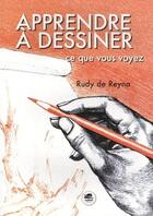 Couverture du livre « Apprendre à dessiner ce que vous voyez » de Rudy De Reyna aux éditions Oskar