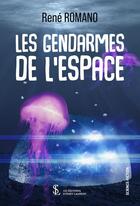 Couverture du livre « Les gendarmes de l espace » de Romano Rene aux éditions Sydney Laurent