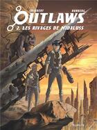 Couverture du livre « Outlaws Tome 2 : Les rivages de Midaluss » de Sylvain Runberg et Eric Chabbert aux éditions Dupuis