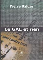 Couverture du livre « Le gal et rien » de Pierre Baldes aux éditions Le Lys Bleu