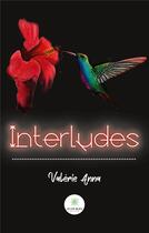 Couverture du livre « Interludes » de Anna Valerie aux éditions Le Lys Bleu