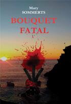 Couverture du livre « Bouquet fatal » de Mary Sommerts aux éditions Librinova