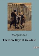 Couverture du livre « The New Boys at Oakdale » de Morgan Scott aux éditions Culturea