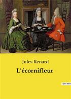 Couverture du livre « L'ecornifleur » de Jules Renard aux éditions Culturea