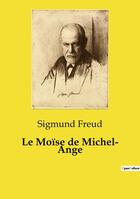 Couverture du livre « Le Moïse de Michel- Ange » de Sigmund Freud aux éditions Culturea