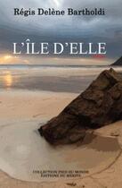 Couverture du livre « L'île d'elle » de Regis Delene Bartholdi aux éditions Editions Du Merite