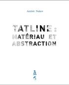 Couverture du livre « Tatline : matériau et abstraction » de Andrei Nakov aux éditions Selena