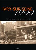 Couverture du livre « Ivry-sur-Seine 1900 » de  aux éditions Akfg