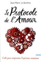 Couverture du livre « Le protocole de l'amour ; 6 clés pour comprendre l'expérience amoureuse » de Jean-Marc Le Quintrec aux éditions Seramis