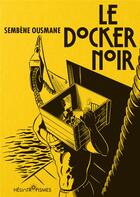 Couverture du livre « Le docker noir » de Ousmane Sembene aux éditions Heliotropismes