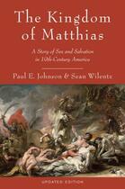 Couverture du livre « The Kingdom of Matthias: A Story of Sex and Salvation in 19th-Century » de Sean Wilentz aux éditions Editions Racine