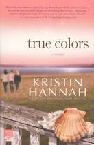 Couverture du livre « True Colors » de Kristin Hannah aux éditions Griffin