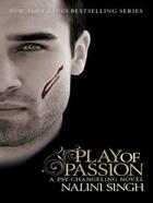 Couverture du livre « Play of Passion ; Psy-Changeling: Book 9 » de Nalini Singh aux éditions Orion Digital