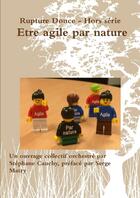 Couverture du livre « Etre agile par nature - Rupture douce - Hors série » de Stéphane Cauchy aux éditions Lulu