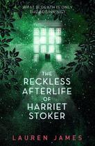 Couverture du livre « THE RECKLESS AFTERLIFE OF HARRIET STOKER » de Lauren James aux éditions Walker Books