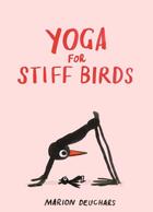 Couverture du livre « Yoga for stiff birds /anglais » de Marion Deuchars aux éditions Thames & Hudson