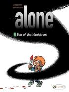 Couverture du livre « Alone t.5 ; eye of the maelstrom » de Fabien Vehlmann et Bruno Gazzotti aux éditions Cinebook