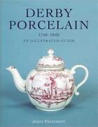 Couverture du livre « Derby porcelain 1748-1848 an illustrated guide » de Twitchett John aux éditions Acc Art Books