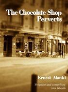Couverture du livre « The Chocolate Shop Perverts » de Alanki Ernest aux éditions Hoperoad Digital