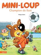 Couverture du livre « Mini-Loup champion de foot » de Philippe Matter aux éditions Hachette Enfants