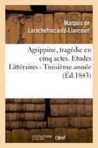 Couverture du livre « Agrippine, tragedie en 5 actes, par m. le mal de la rochefoucauld-liancourt. 3e annee » de A. L. aux éditions Hachette Bnf