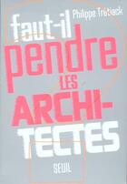 Couverture du livre « Faut-il pendre les architectes ? » de Philippe Tretiack aux éditions Seuil